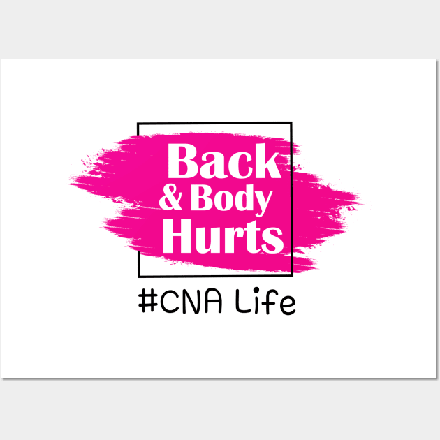 Back And Body Hurts CNA Life Wall Art by Trendy_Designs